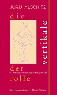 Die Vertikale der Rolle - Jurij Alschitz - E-Book
