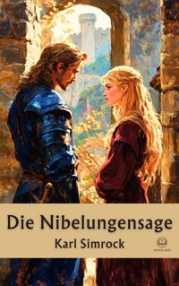 Karl Simrock: Die Nibelungensage - Karl Simrock - E-Book
