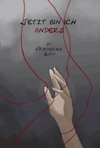 Jetzt bin ich anders - Friederike Kipp - E-Book