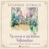 Für immer in der kleinen Kaffeerösterei (ungekürzt) - Susanne Oswald - Hörbuch
