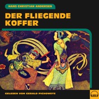 Der fliegende Koffer - Hans Christian Andersen - Hörbuch