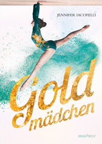 Goldmädchen - Jennifer Iacopelli - E-Book