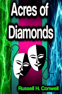 Acres of Diamonds - Russell H. Conwell - E-Book