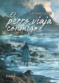 El perro viaja conmigo - Gaetano Cinque - E-Book