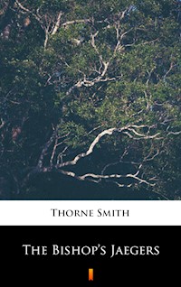 The Bishop’s Jaegers - Thorne Smith - E-Book
