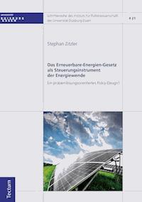 Das Erneuerbare-Energien-Gesetz als Steuerungsinstrument der Energiewende - Stephan Zitzler - E-Book