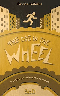The Cog in the Wheel - Patrice Leiteritz - E-Book