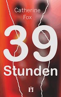 39 Stunden - Catherine Fox - E-Book