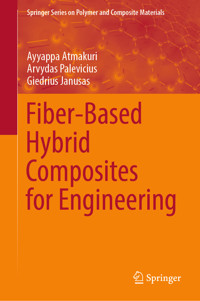 Fiber-Based Hybrid Composites for Engineering - Ayyappa Atmakuri - E-Book