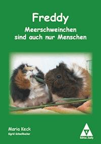 Freddy - Meerschweinchen sind auch nur Menschen - Maria Keck - E-Book