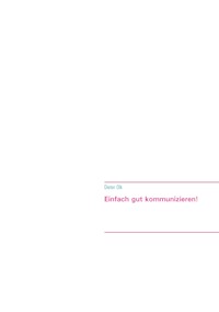 Einfach gut kommunizieren .... - Dieter Olk - E-Book