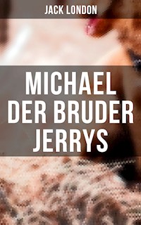 Michael der Bruder Jerrys - Jack London - E-Book