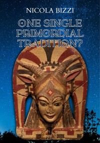 One Single Primordial Tradition? - Nicola Bizzi - E-Book