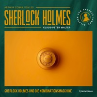 Sherlock Holmes und die Kombinationsmaschine - Sir Arthur Conan Doyle - Hörbuch