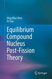 Equilibrium Compound Nucleus Post-Fission Theory - Qing-Biao Shen - E-Book