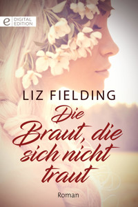 Die Braut, die sich nicht traut - Liz Fielding - E-Book