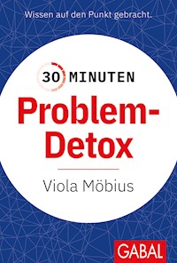 30 Minuten Problem-Detox - Viola Möbius - E-Book