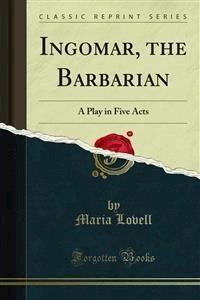 Ingomar, the Barbarian - Maria Lovell - E-Book
