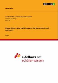 Blauer Planet. Wie viel Blau kann die Menschheit noch ertragen? - Heinke Wolf - E-Book