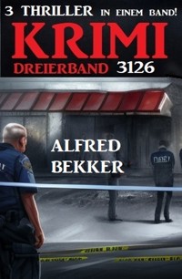 Krimi Dreierband 3126 - Alfred Bekker - E-Book