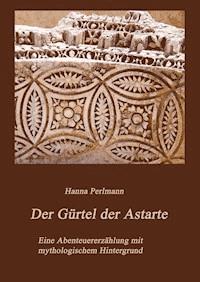 Der Gürtel der Astarte - Hanna Perlmann - E-Book