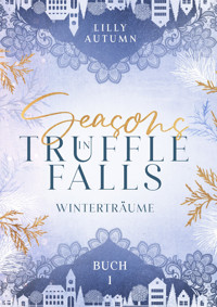 Seasons in Truffle Falls - Winterträume - Lilly Autumn - E-Book