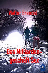 Das Milliardengeschäft Sex - Walter Brendel - E-Book
