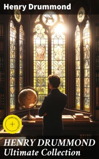 HENRY DRUMMOND Ultimate Collection - Henry Drummond - E-Book