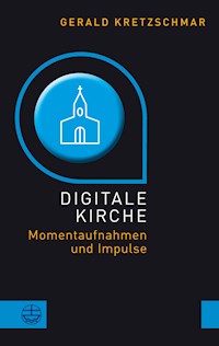 Digitale Kirche - Gerald Kretzschmar - E-Book