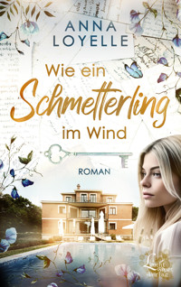 Wie ein Schmetterling im Wind - Anna Loyelle - E-Book