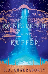 Das Königreich aus Kupfer - Daevabad Band 2 - S. A. Chakraborty - E-Book + Hörbuch