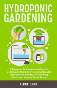 Hydroponic Gardening - Terri Carr - E-Book