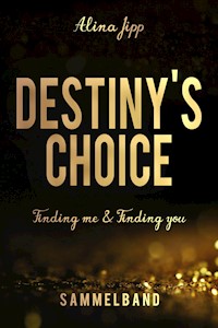 Destiny´s Choice Sammelband - Alina Jipp - E-Book