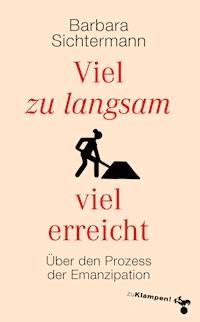 Viel zu langsam viel erreicht - Barbara Sichtermann - E-Book