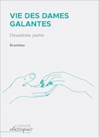 Vie des dames galantes - Brantôme - E-Book
