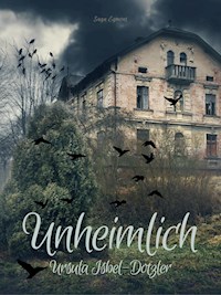Unheimlich - Ursula Isbel-Dotzler - E-Book
