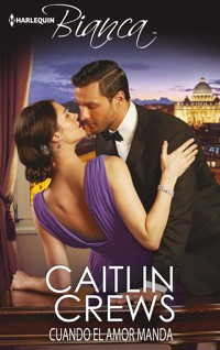 Cuando el amor manda - Caitlin Crews - E-Book