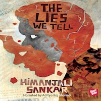 The Lies We Tell - Himanjali Sankar - Hörbuch