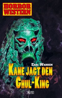 Horror Western 08: Kane jagt den Ghul-King - Earl Warren - E-Book