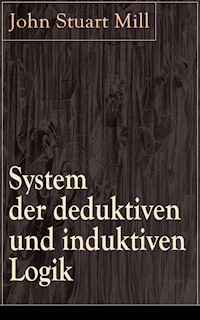 System der deduktiven und induktiven Logik - John Stuart Mill - E-Book