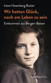 Wir hatten Glück, noch am Leben zu sein - Irene Hasenberg Butter - E-Book