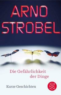 Die Gefährlichkeit der Dinge - Arno Strobel - E-Book