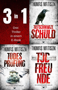Corinna-Dupont-Thriller-Sammelband: Tiefschwarze Schuld, Todesprüfung und Todfreunde - Thomas Matiszik - E-Book