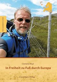 In Freiheit zu Fuß durch Europa - Clemens Bleyl - E-Book
