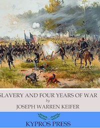 Slavery and Four Years of War - Joseph Warren Keifer - E-Book