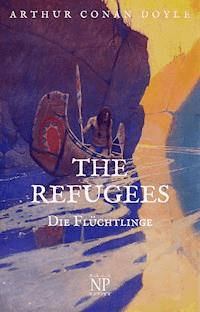 The Refugees – Die Flüchtlinge - Arthur Conan Doyle - E-Book