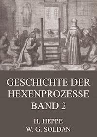 Geschichte der Hexenprozesse - Band 2 - Wilhelm Gottlieb Soldan - E-Book
