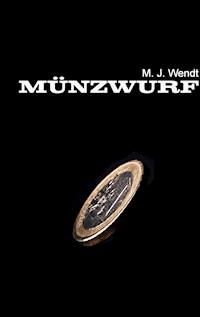 Münzwurf - M.J. Wendt - E-Book