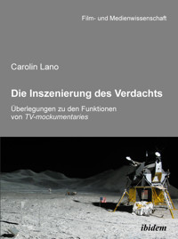 Die Inszenierung des Verdachts – Überlegungen zu den Funktionen von TV-mockumentaries - Carolin Lano - E-Book