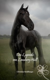 Die Legende von Londerry Hall - Christina Straßberger - E-Book